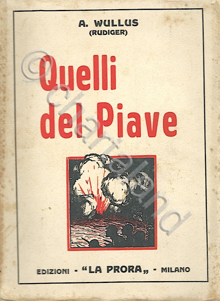 WWI - A. Wullus (Rudiger) - Quelli del Piave - …