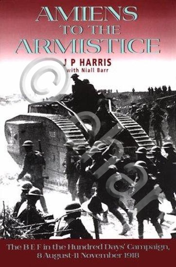 WWI - J P Harris - Amiens to the Armistice …