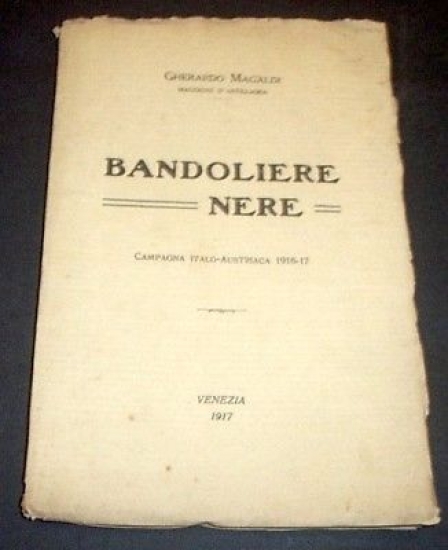 WWI - Magaldi - Bandoliere Nere - Campagna italo-austriaca 1916/17 …