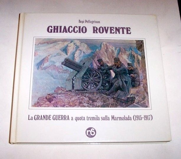WWI - Pellegrinon - Ghiaccio rovente - Grande Guerra sulla …