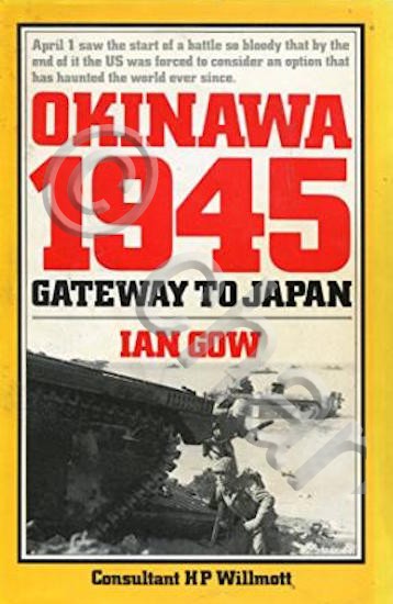 WWII - I. Gow - Okinawa 1945 Gateway to Japan …