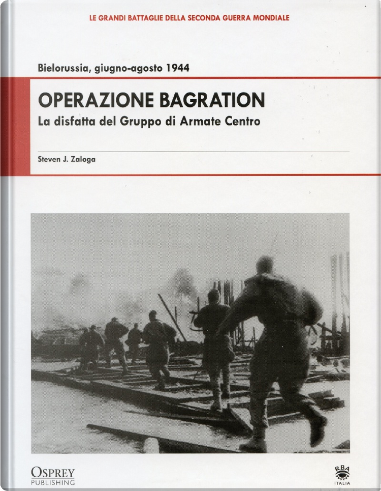 WWII S. J. Zaloga - Operazione Bagration disfatta gruppo armate …