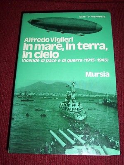 WWII / WWI - Viglieri - In mare, in terra, …