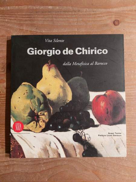 Vita Silente Giorgio de Chirico dalla Metafisica al Barocco