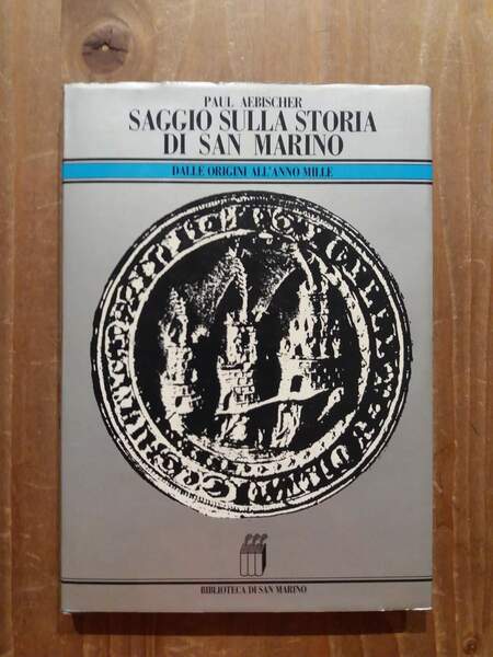 Saggio sulla storia di San Marino dalle origini all'anno Mille