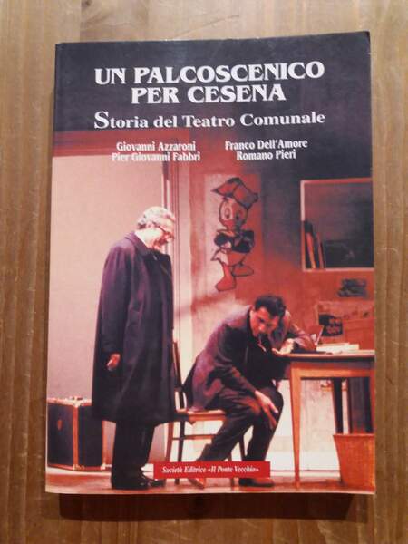 Un palcoscenico per Cesena Storia del Teatro Comunale