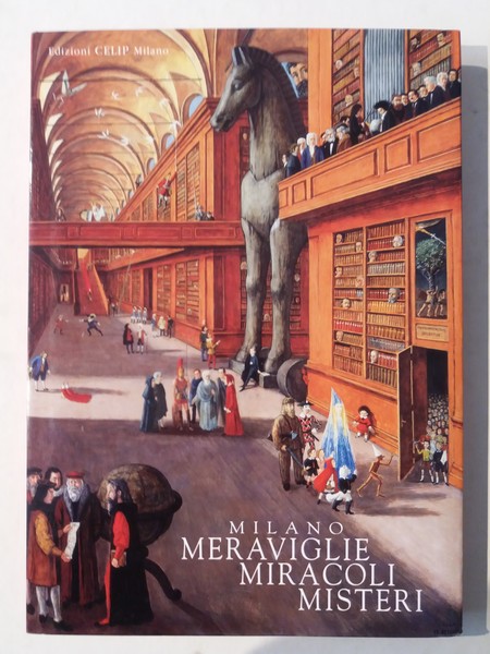 Milano meraviglie miracoli misteri