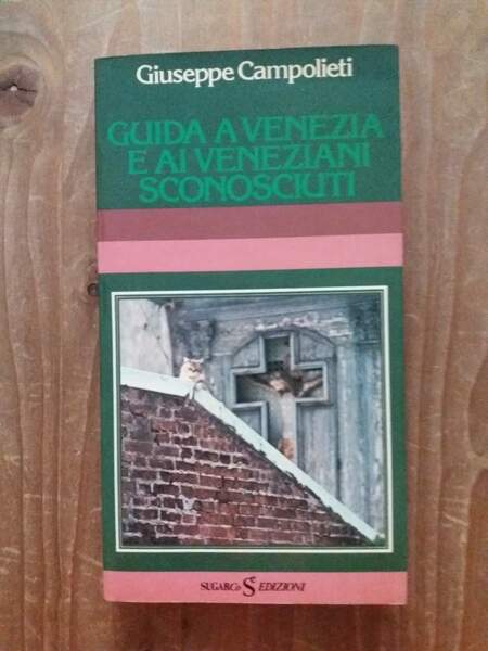 Guida a Venezia e ai veneziani sconosciuti