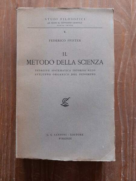 Il metodo della scienza Indagine sistematica intorno allo sviluppo organico …