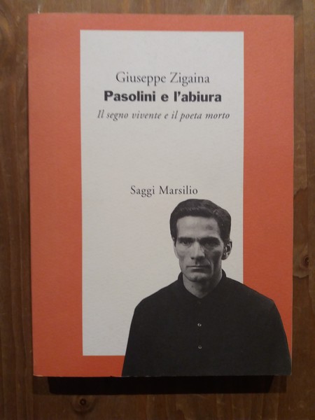 Pasolini e l'abiura Il segno vivente e il poeta morto