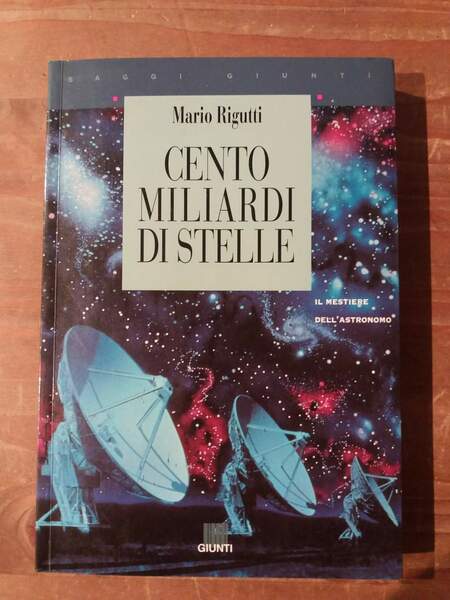 Cento miliardi di stelle Il mestiere dell'astronomo