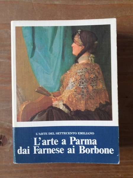 L'arte a Parma dai Farnese ai Borbone