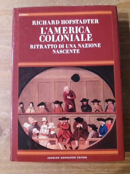 L'America coloniale Ritratto di una nazione nascente