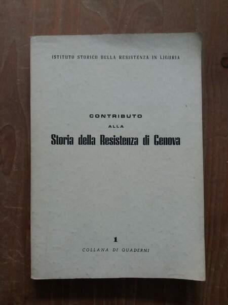 Contributo alla storia della Resistenza di Genova