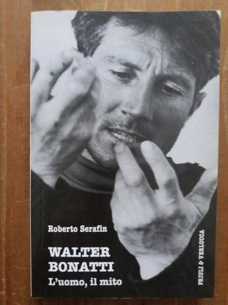 Walter Bonatti L'uomo, il mito