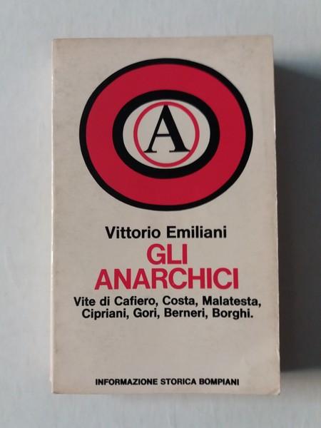 Gli anarchici Vite di Cafiero, Costa, Malatesta, Cipriani, Gori, Berneri, …