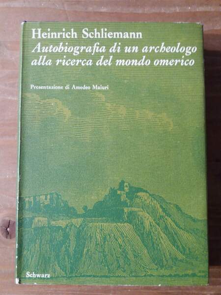 Autobiografia di un archeologo alla ricerca del mondo omerico