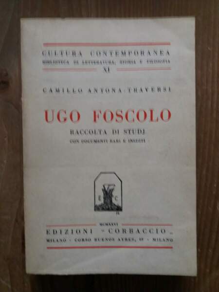 Ugo Foscolo raccolta di studj con documenti rari e inediti