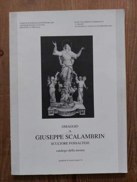 Omaggio a Giuseppe Scalambrin scultore fossaltese catalogo della mostra