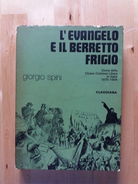 L'Evangelo e il berretto frigio Storia della Chiesa Cristiana Libera …