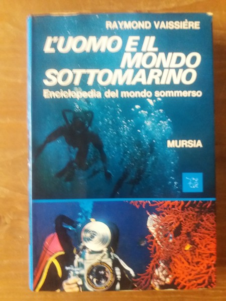 L'uomo e il mondo sottomarino Enciclopedia del mondo sommerso