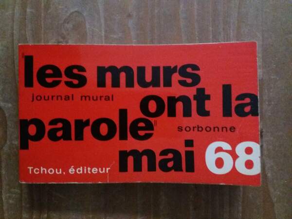 Les murs ont la parole Journal mural Mai 68