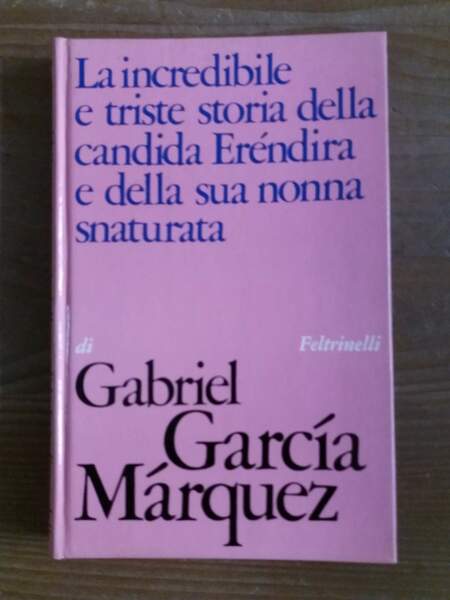 La incredibile e triste storia della candida Eréndira e della …