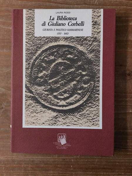 La biblioteca di Giuliano Corbelli giurista e politico sanmarinese (1515-1602)