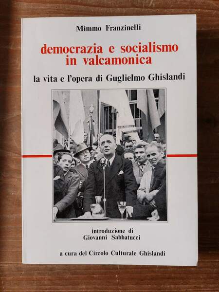 Democrazia e socialismo in Valcamonica La vita e l'opera di …
