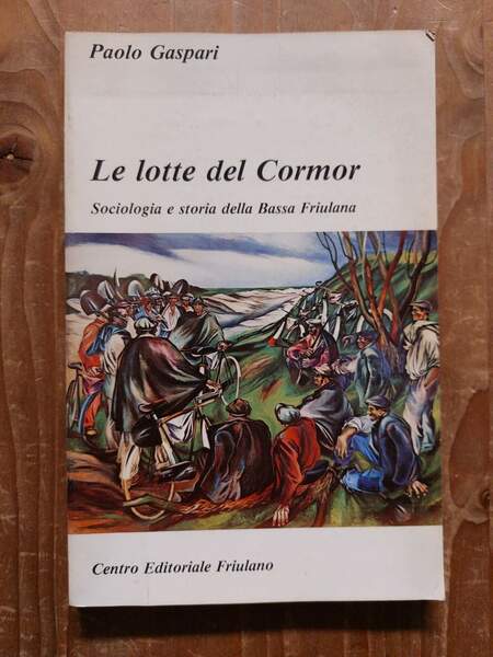Le lotte del Cormor Sociologia e storia della Bassa Friulana