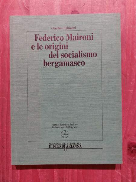 Federico Maironi e le origini del socialismo bergamasco