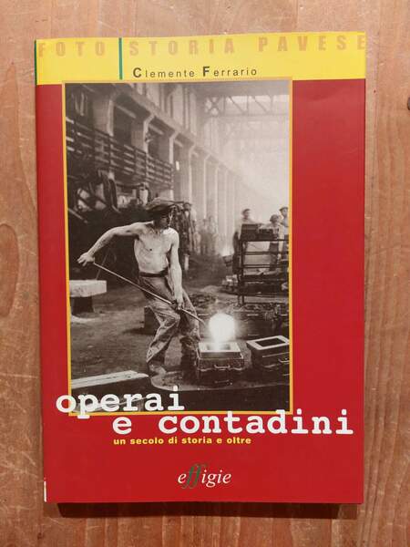 Operai e contadini un secolo di storia e oltre