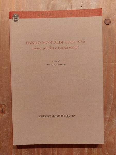 Danilo Montaldi (1929-1975): azione politica e ricerca sociale