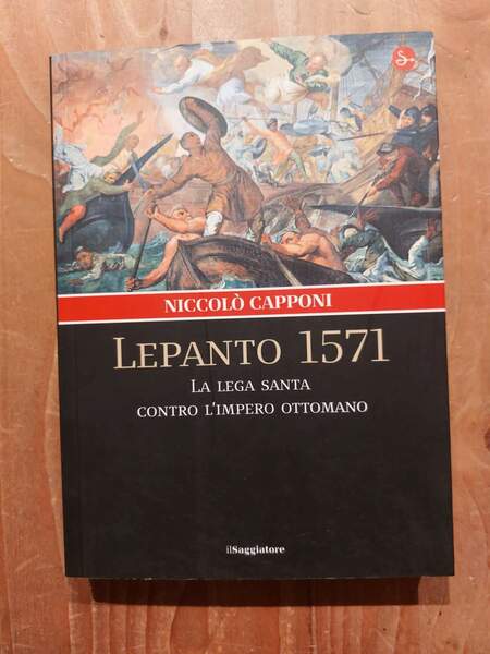 Lepanto 1571 La lega santa contro l'impero ottomano