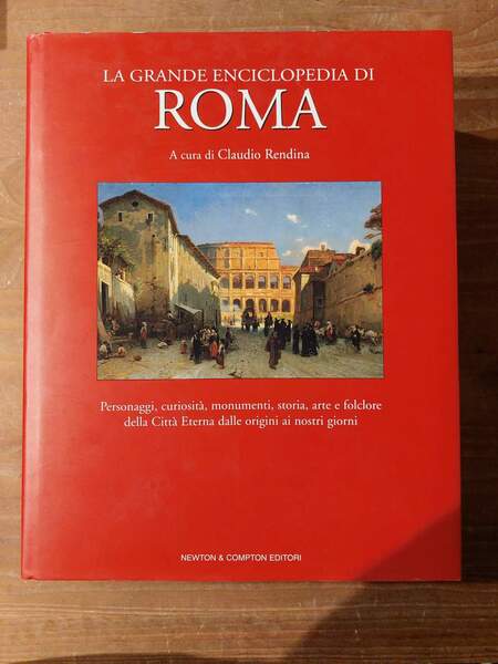 La grande enciclopedia di Roma. Personaggi, curiosità, monumenti, storia, arte …