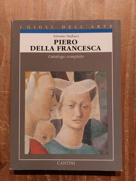 Piero Della Francesca Catalogo completo dei dipinti