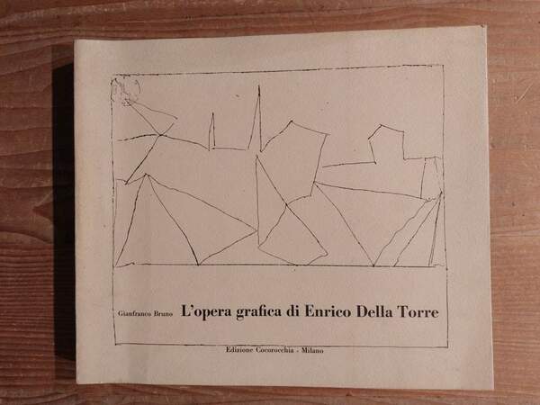 L'opera grafica di Enrico Della Torre Catalogo delle incisioni dal …