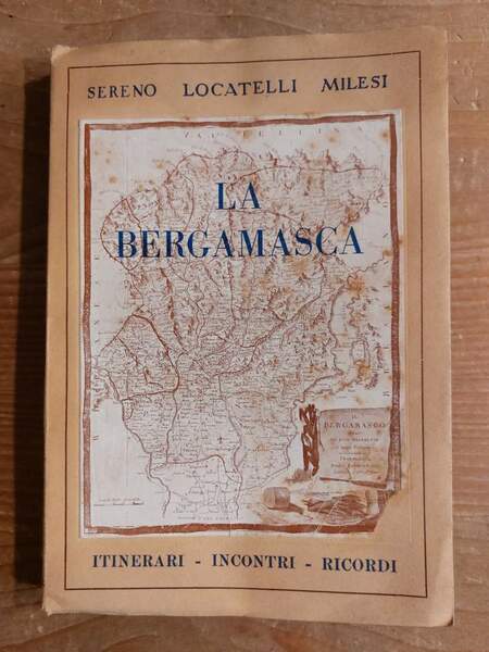 La bergamasca Itinerari incontri ricordi