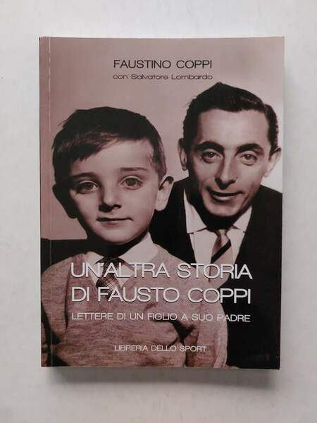 Un'altra storia di Fausto Coppi Lettere di un figlio a …