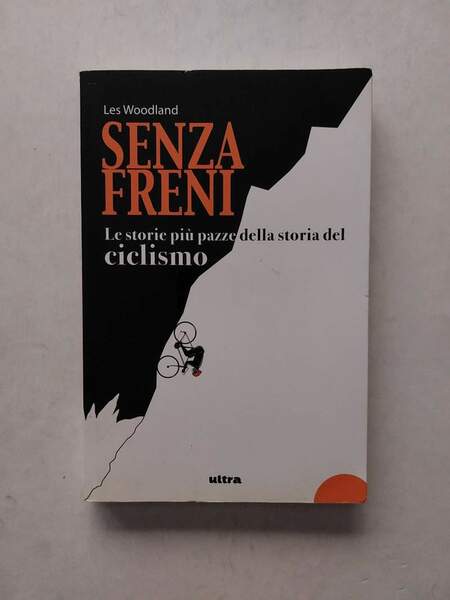 Senza freni Le storie più pazze della storia del ciclismo