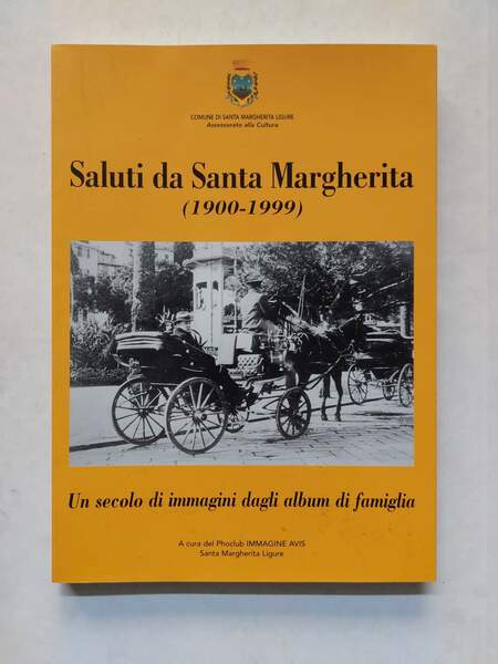 Saluti da Santa Margherita (1900-1999) Un secolo di immagini dagli …