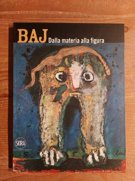 Baj Dalla materia alla figura