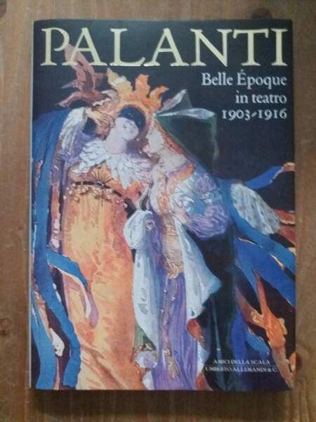 Giuseppe Palanti Belle Epoque in teatro 1903-1916