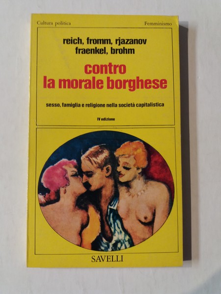Contro la morale borghese Sesso, famiglia e religione nella società …