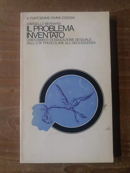 Il problema inventato Orientamenti di educazione sessuale dall'età prescolare all'adolescenza