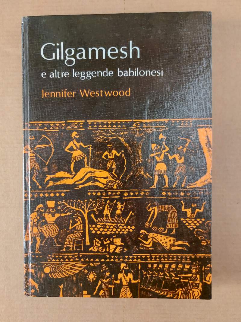 Gilgamesh e altre leggende babilonesi