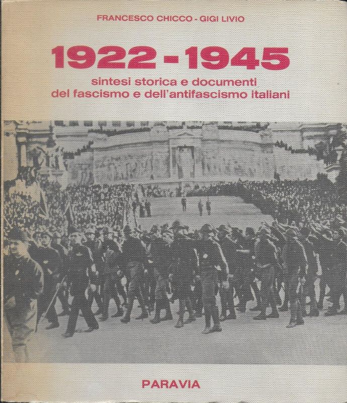 1922-1945. Sintesi storica e documenti del fascismo e dell'antifascismo italiani.