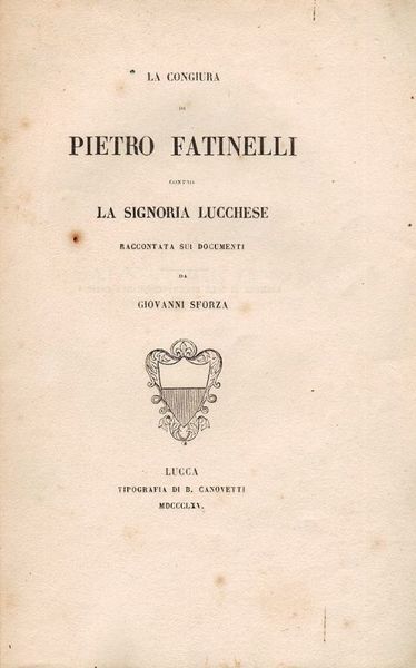 La congiura di Pietro Fatinelli contro la Signoria lucchese raccontata …