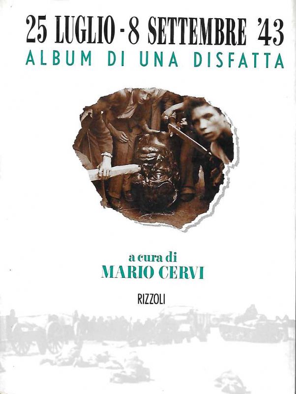 25 luglio - 8 settembre '43. Album della disfatta.