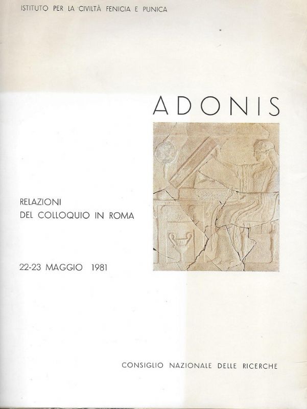Adonis. Relazioni del colloquio in Roma 22-23 Maggio 1981. (Istituto …